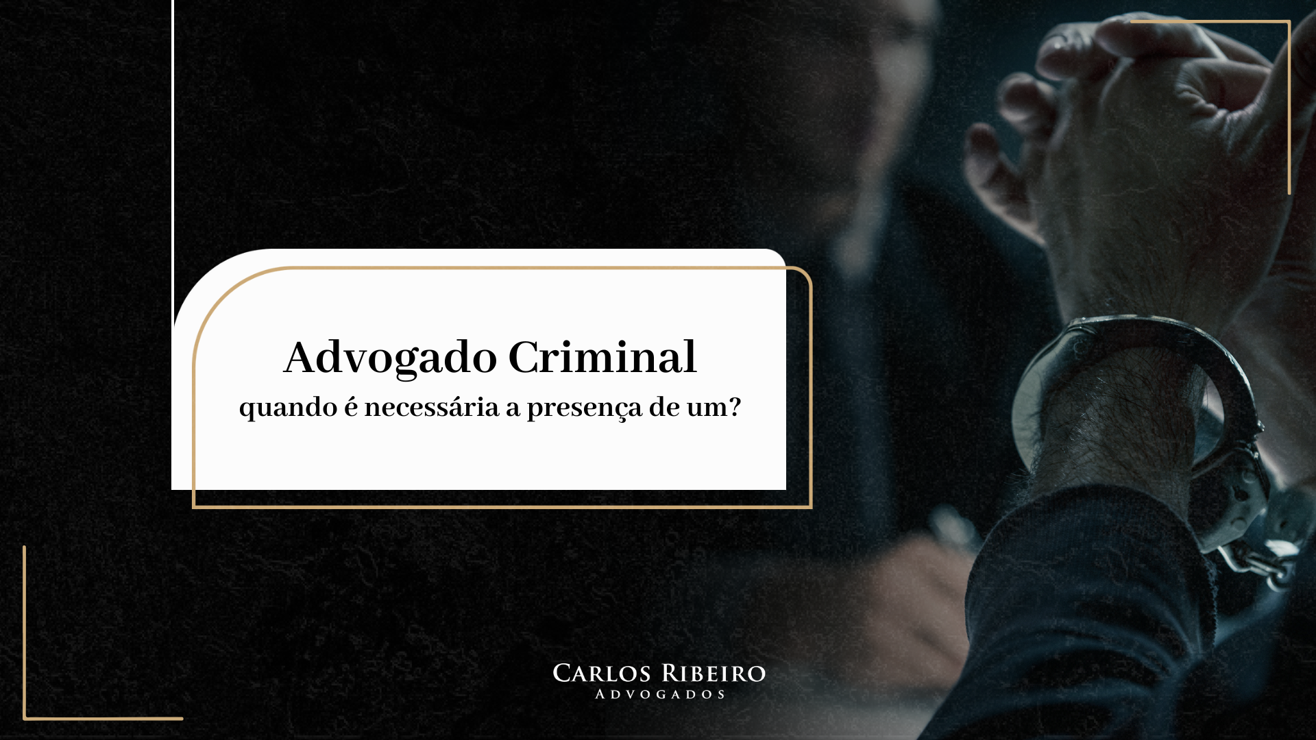 Saiba quando é necessária a presença de um advogado criminalista.