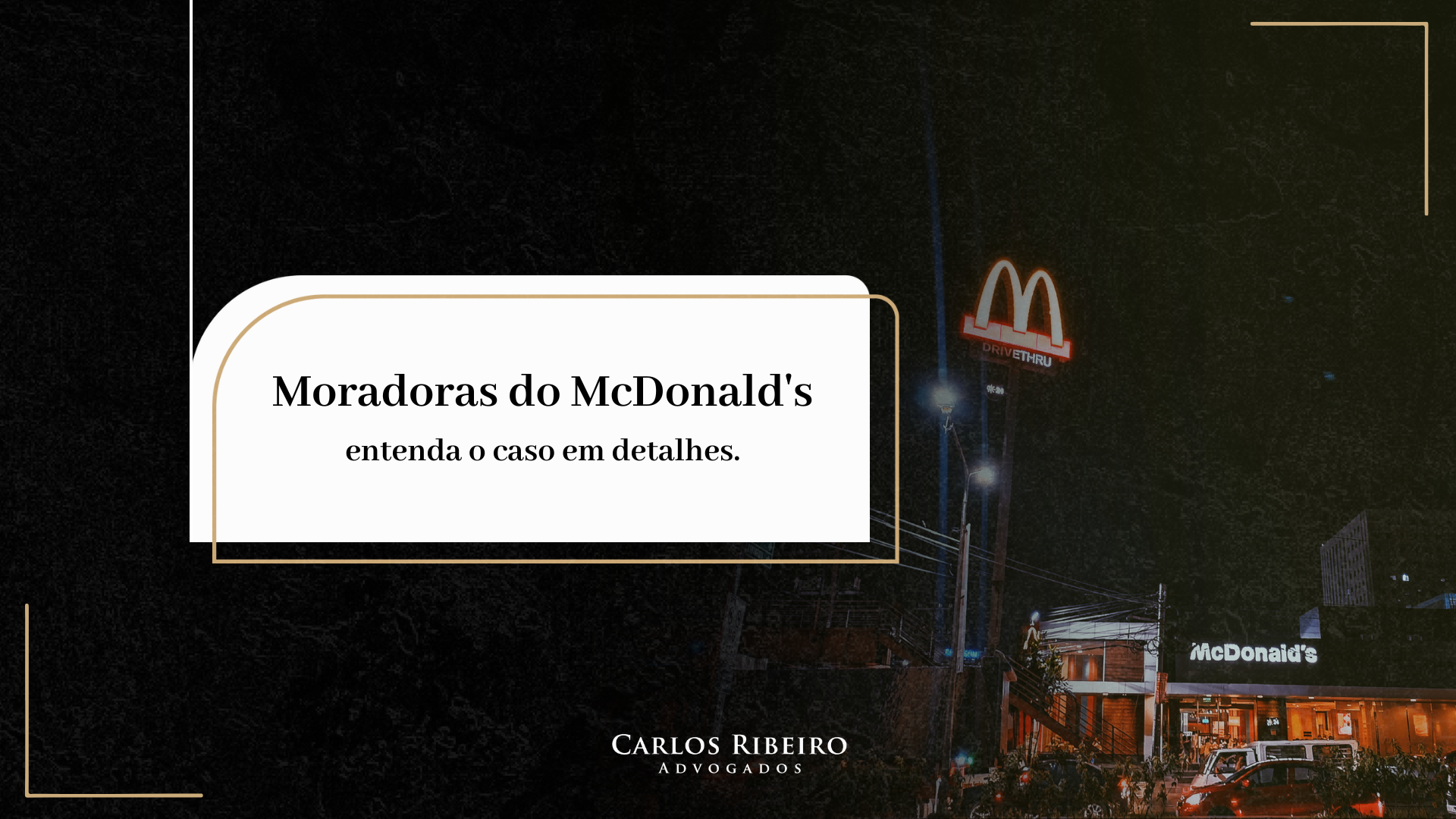 Entenda o caso das moradoras do McDonald's do leblon nesse artigo exclusivo do Carlos Ribeiro Advogado.